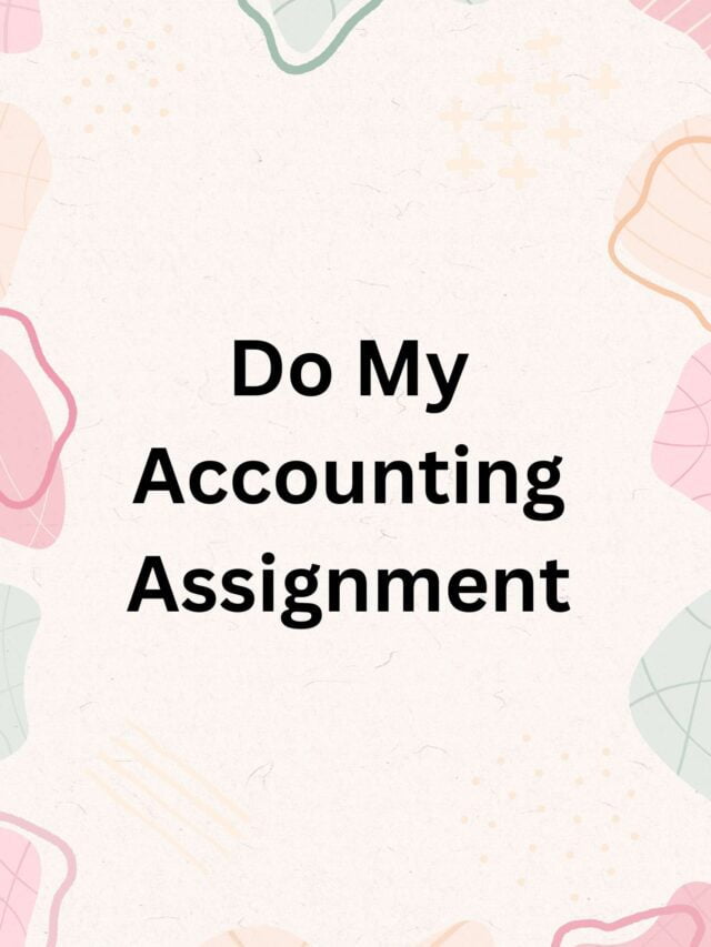 Do My Accounting Assignment Accounting Assignment Help Online