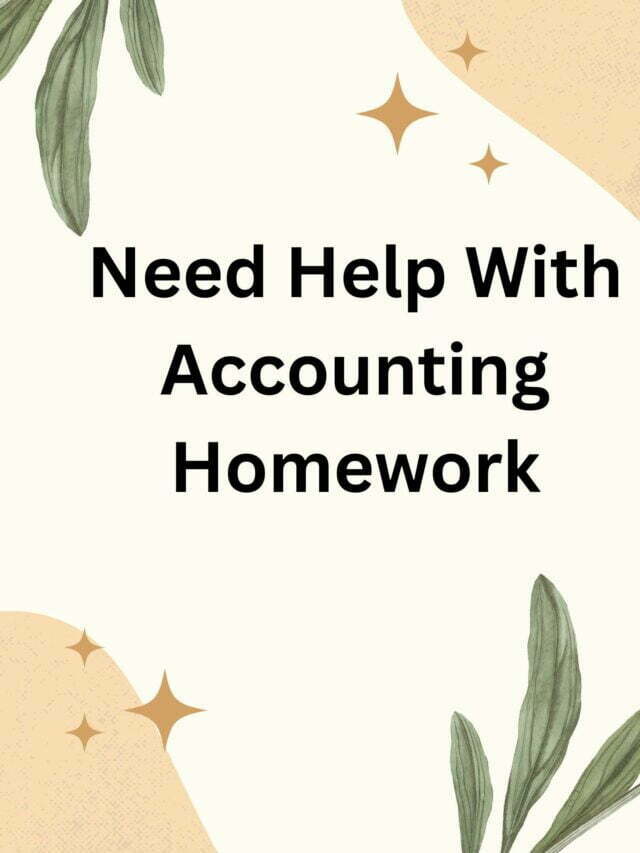 Need Help With Accounting Homework Accounting Assignment Help Online