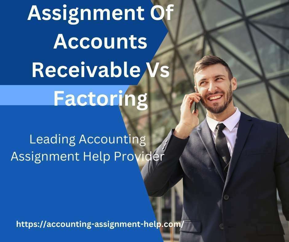 Assignment Of Accounts Receivable Vs Factoring