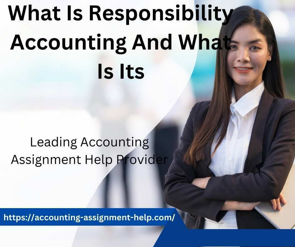What Is Responsibility Accounting And What Is Its