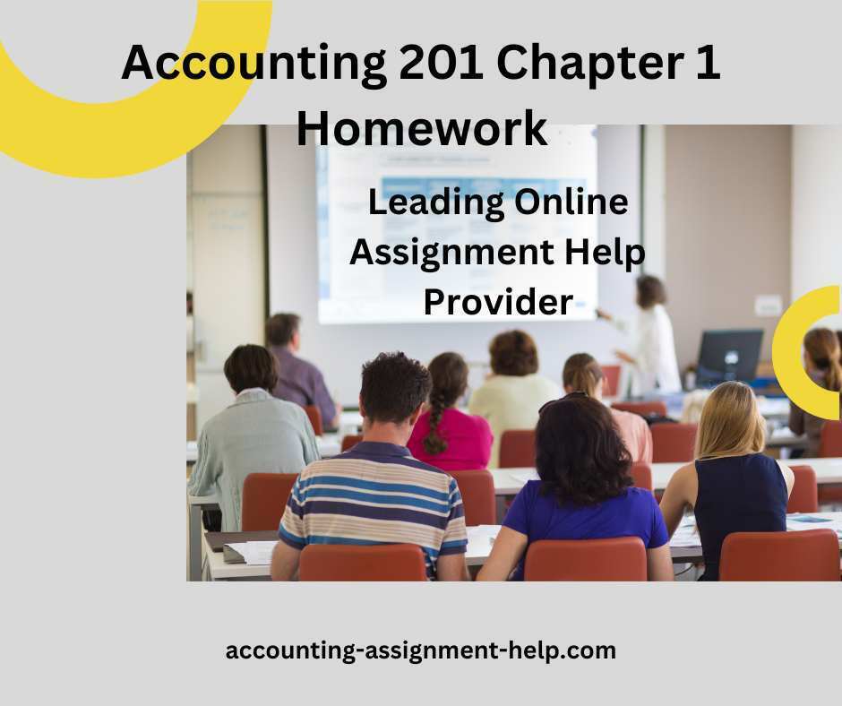 Accounting 201 Chapter 1 Homework Accounting Assignment Help Online Accounting 201 Chapter 1 Homework Accounting Assignment Help Online