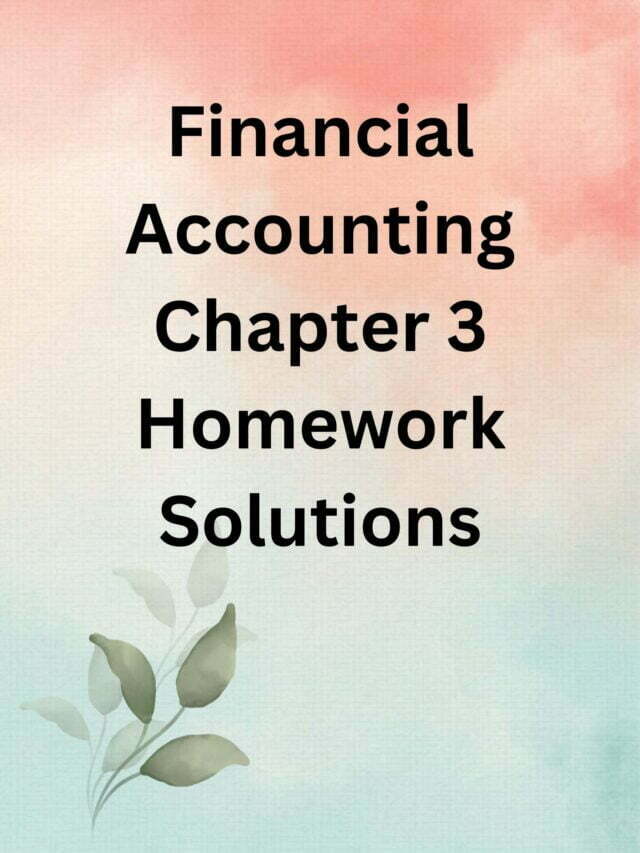 Financial Accounting Chapter 3 Homework Solutions