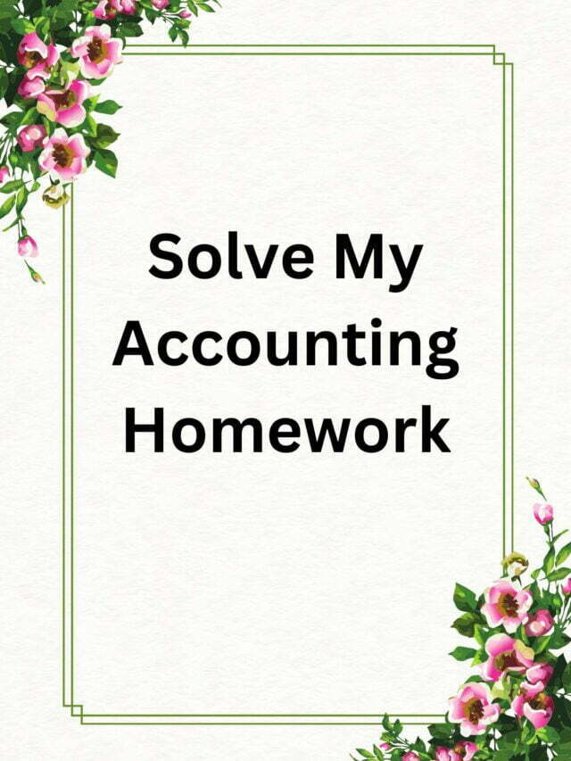 Solve My Accounting Homework