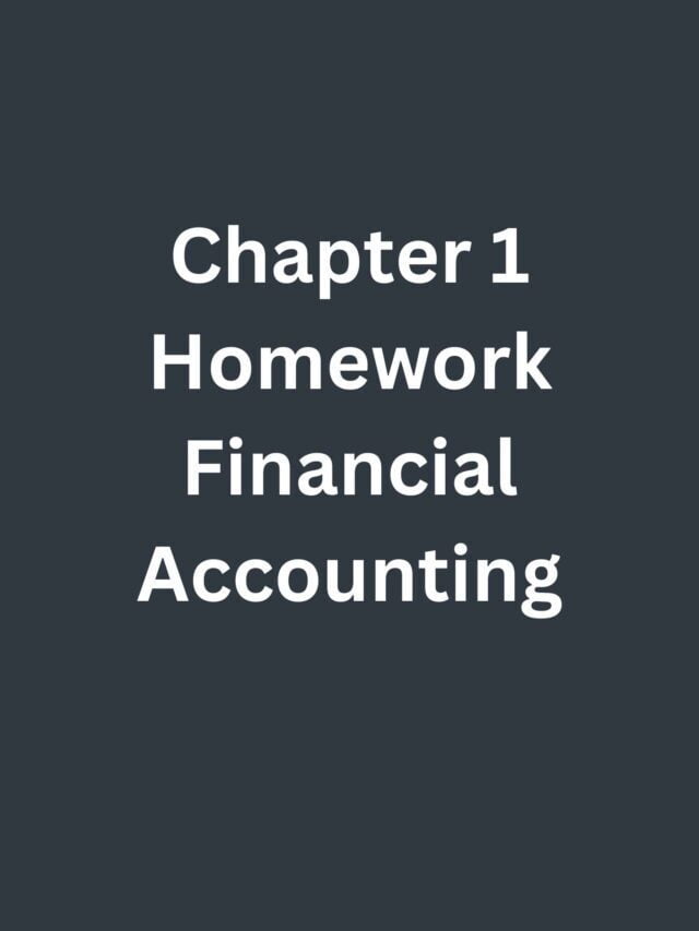 Chapter 1 Homework Financial Accounting