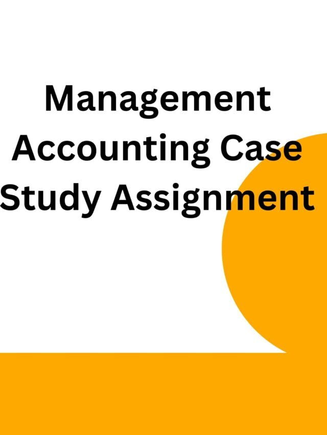 Management Accounting Case Study Assignment