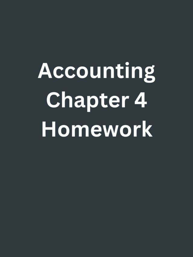 connect chapter 4 homework accounting