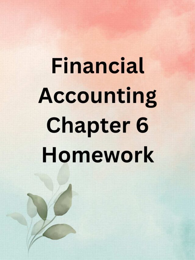 Financial Accounting Chapter 6 Homework