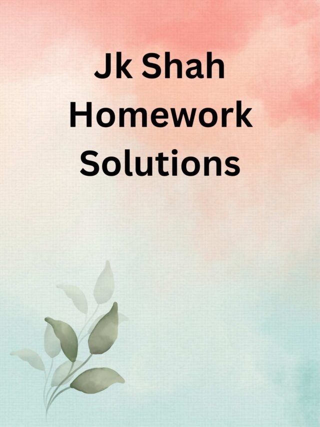 Jk Shah Homework Solutions