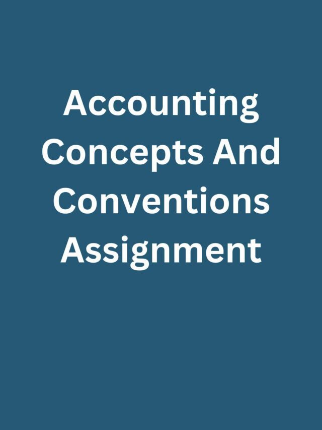 Accounting Concepts And Conventions Assignment