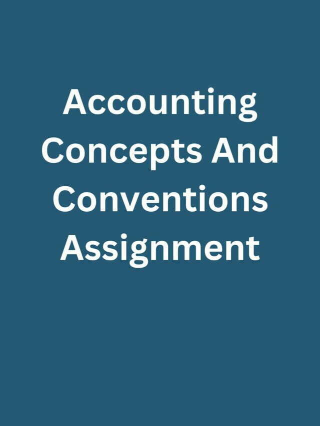 Accounting Concepts And Conventions Assignment
