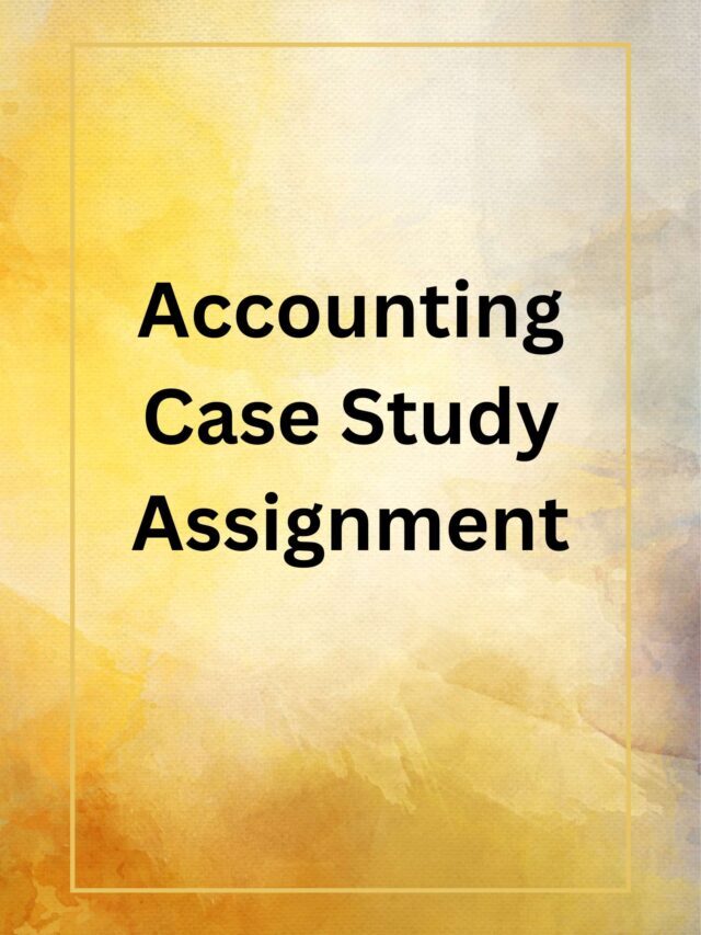 Accounting Case Study Assignment