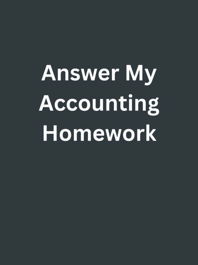 Answer My Accounting Homework