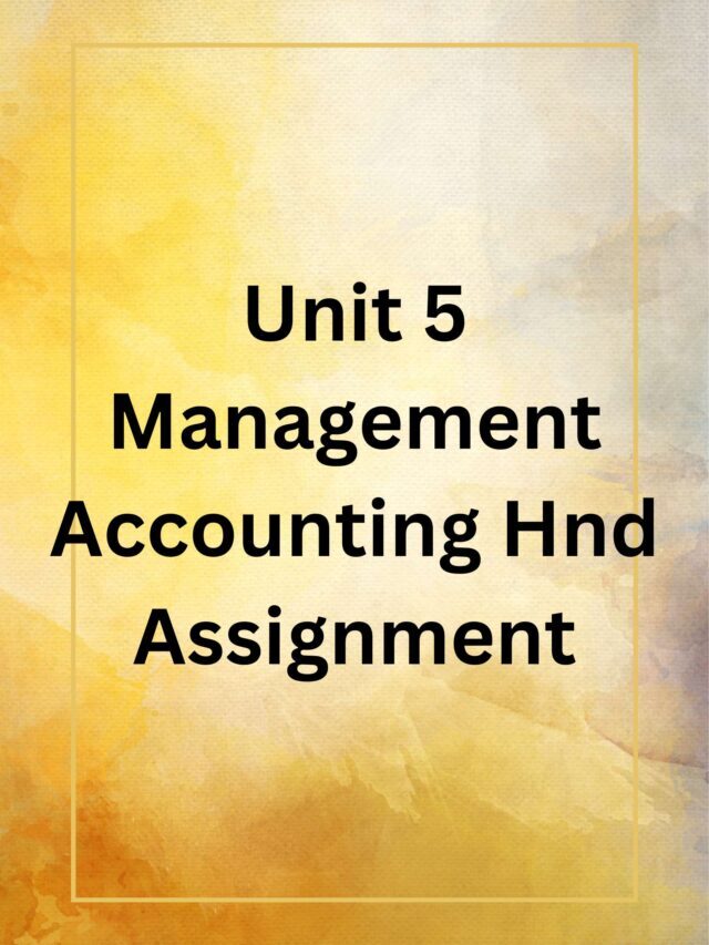 Unit 5 Management Accounting Hnd Assignment