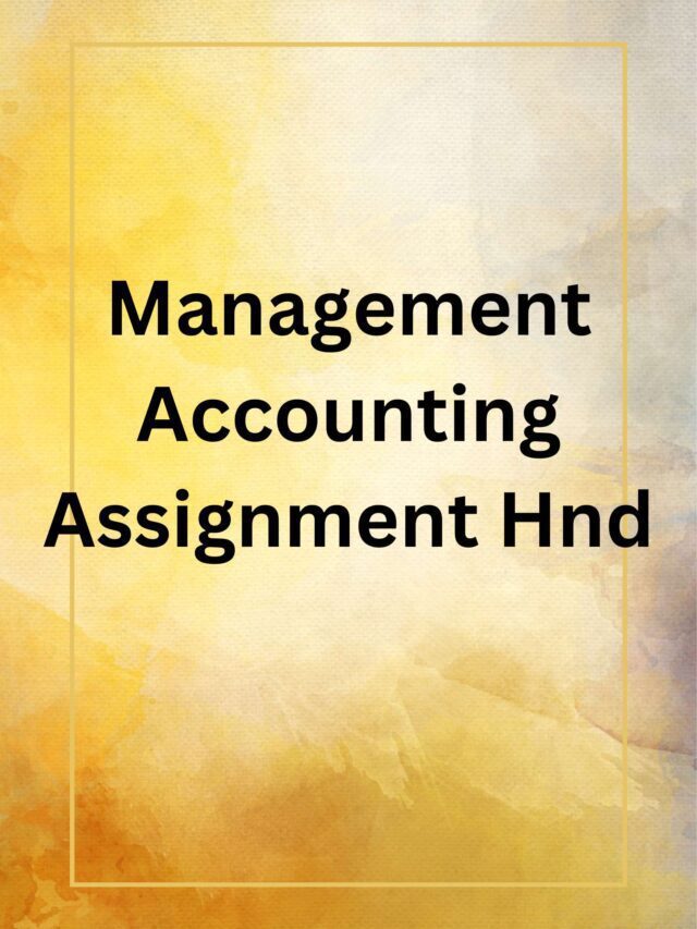 Management Accounting Assignment Hnd