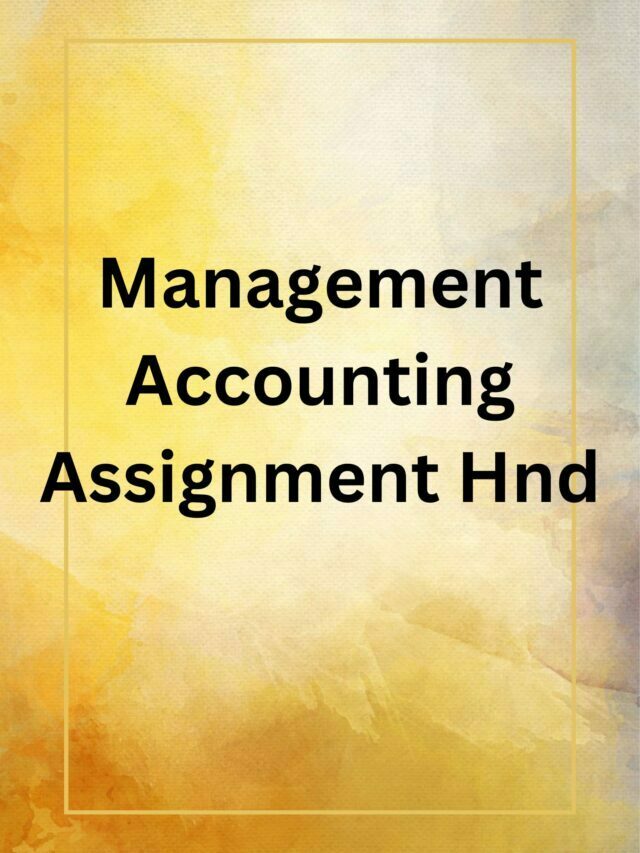 Management Accounting Assignment Hnd