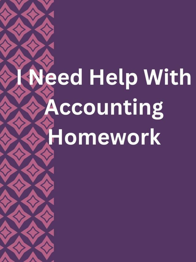 I Need Help With Accounting Homework