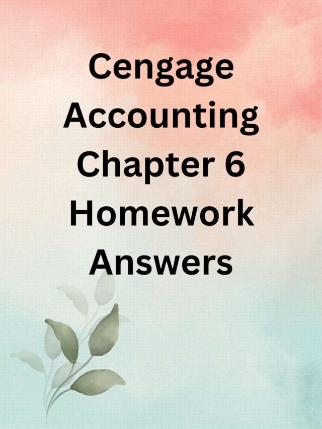 Cengage Accounting Chapter 6 Homework Answers