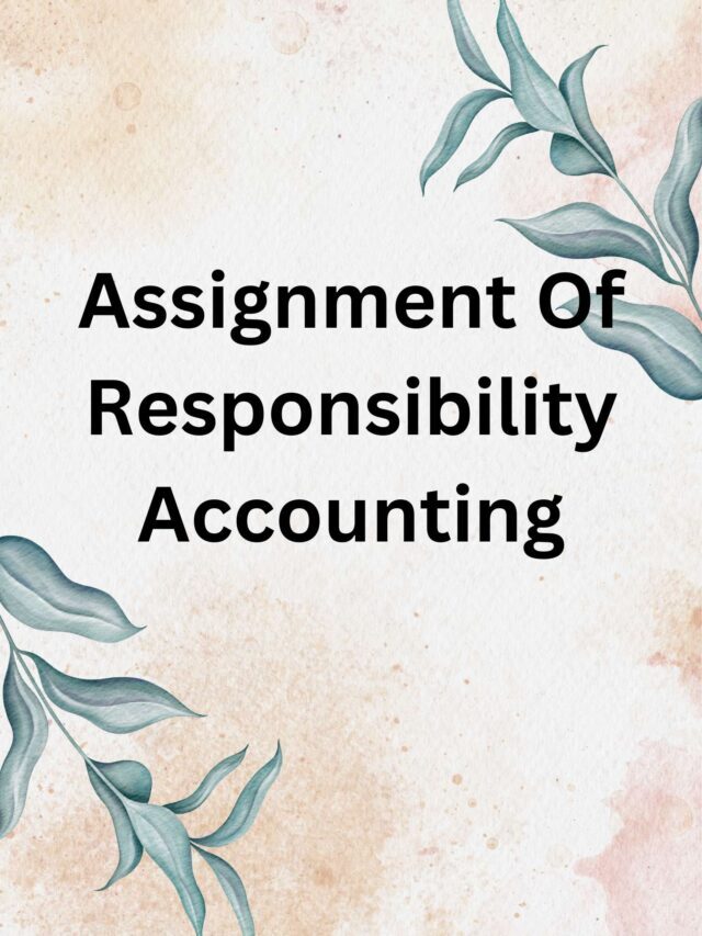 Assignment Of Responsibility Accounting