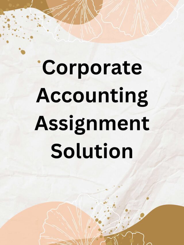 Corporate Accounting Assignment Solution