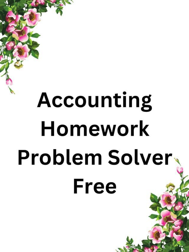 Accounting Homework Problem Solver Free