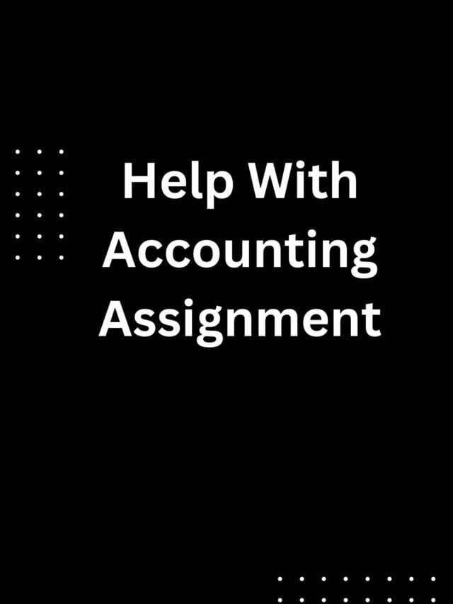 Help With Accounting Assignment