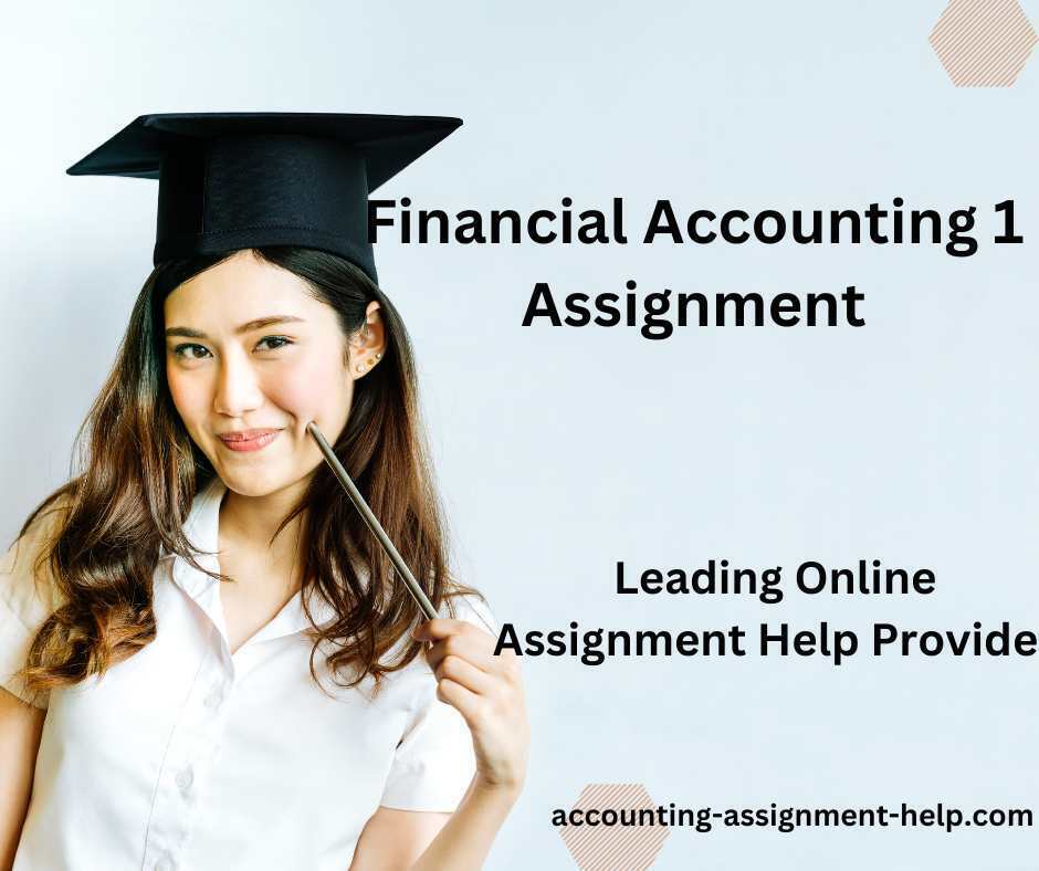 Financial Accounting 1 Assignment Accounting Assignment Help Online Financial Accounting 1 Assignment Accounting Assignment Help Online