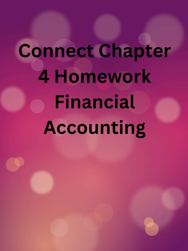 Connect Chapter 4 Homework Financial Accounting
