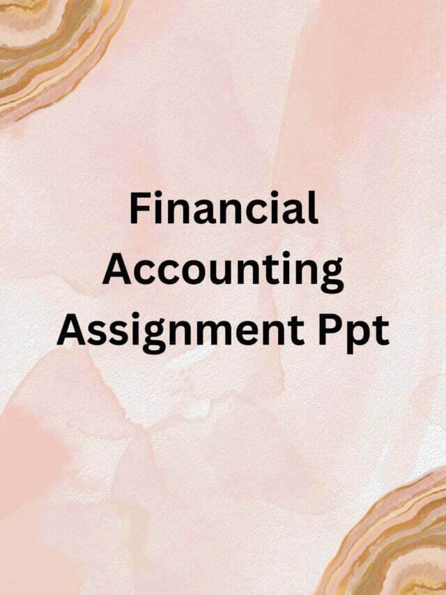 Financial Accounting Assignment Ppt