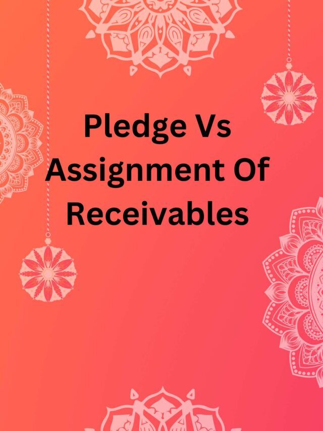 Pledge Vs Assignment Of Receivables