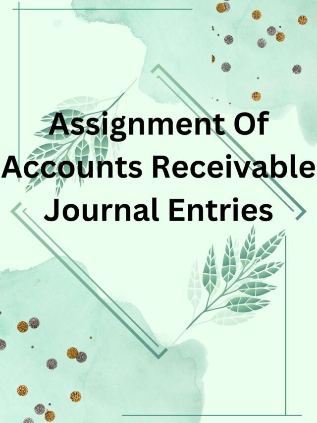 Assignment Of Accounts Receivable Journal Entries
