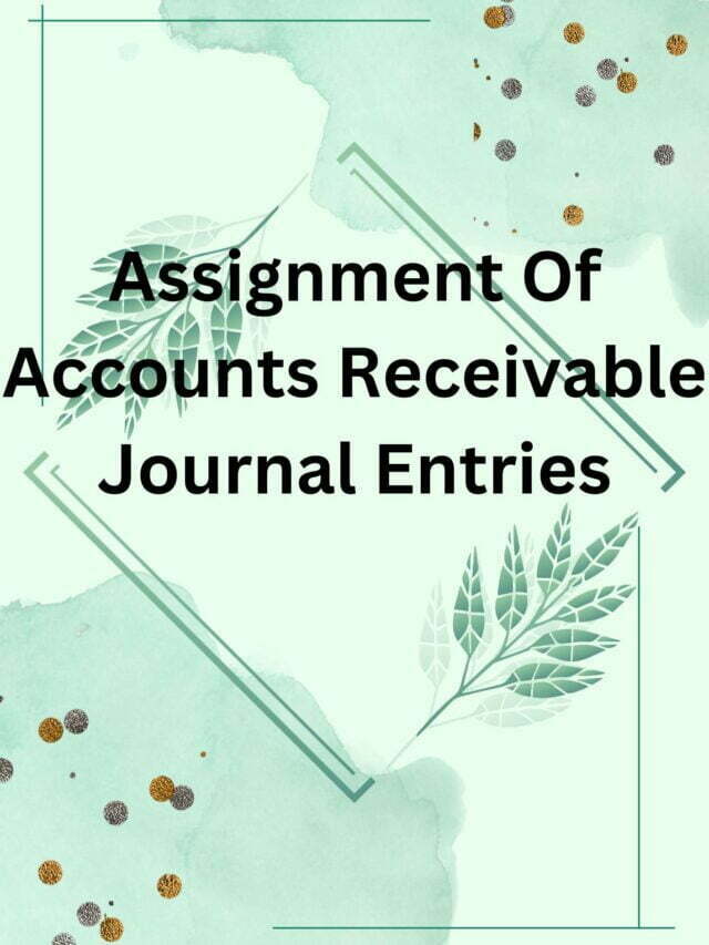 Assignment Of Accounts Receivable Journal Entries