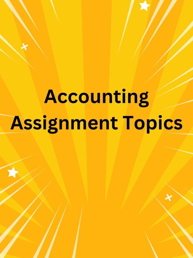 Accounting Assignment Topics