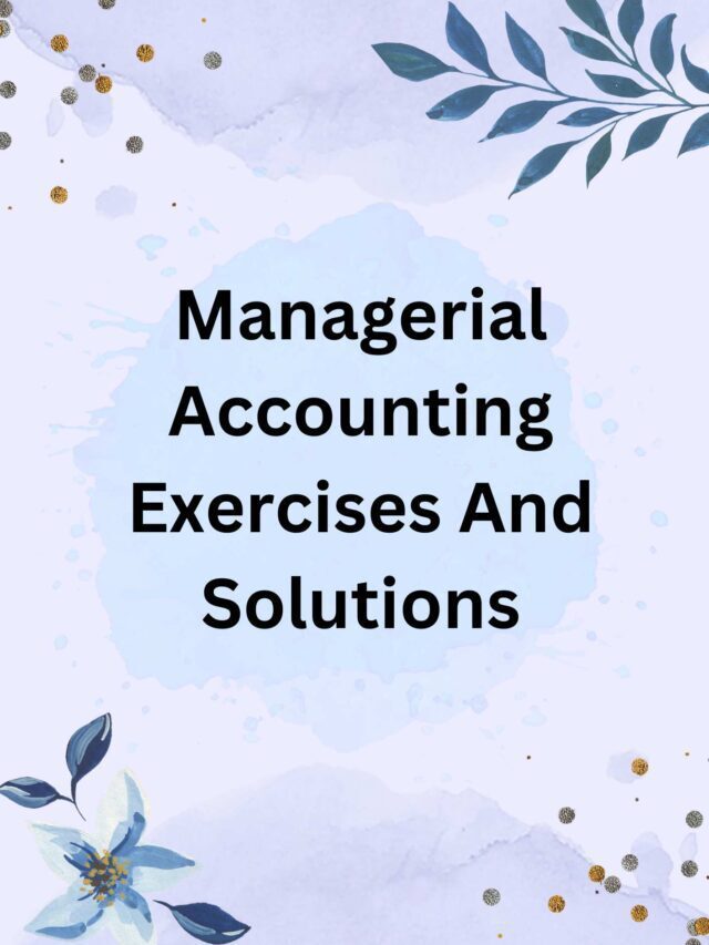 Managerial Accounting Exercises And Solutions