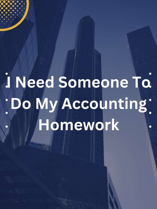 I Need Someone To Do My Accounting Homework