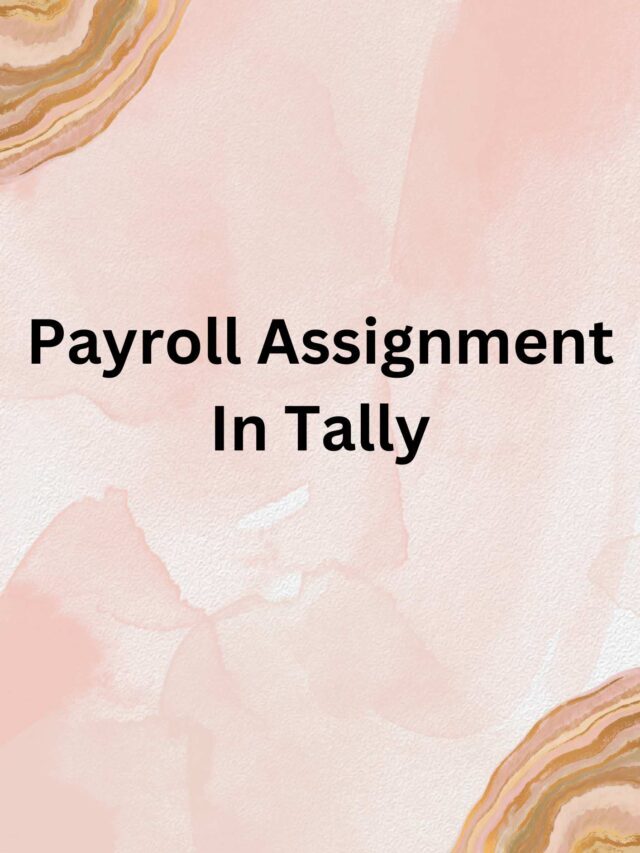 Payroll Assignment In Tally