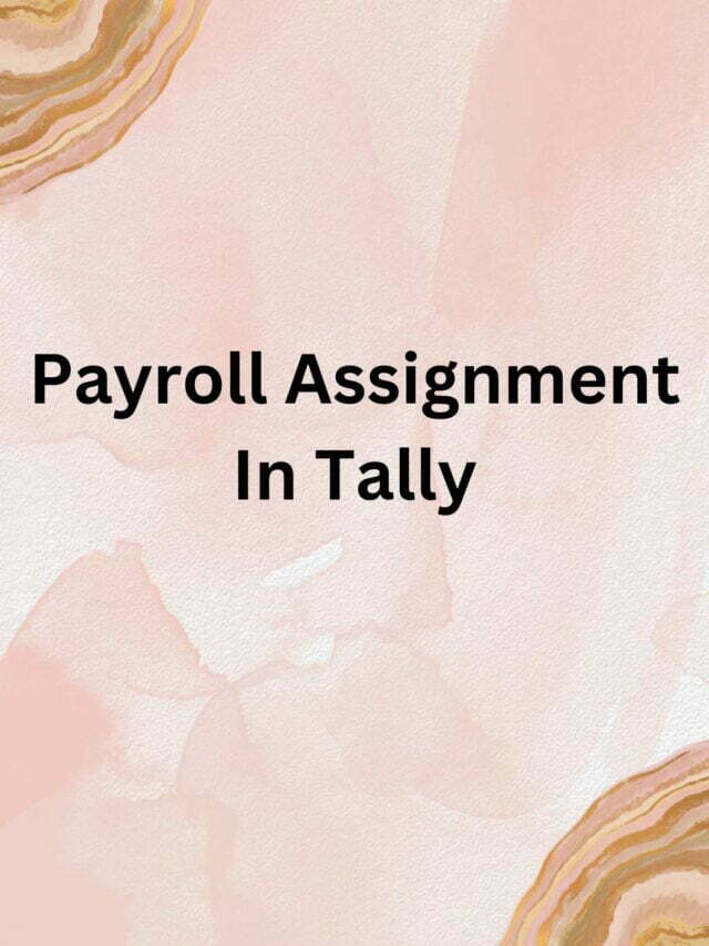 Payroll Assignment In Tally