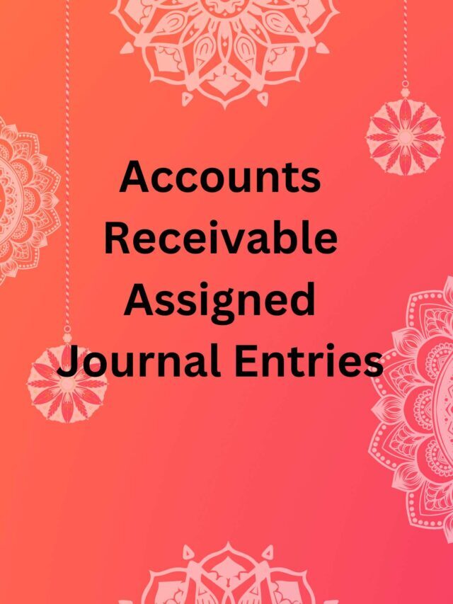 Accounts Receivable Assigned Journal Entries