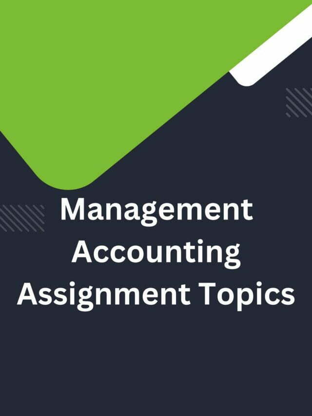 Management Accounting Assignment Topics