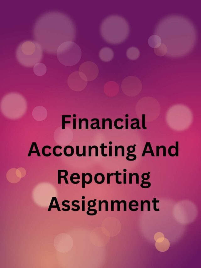 Financial Accounting And Reporting Assignment