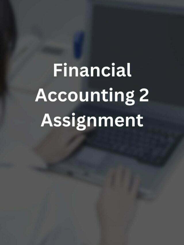 Financial Accounting 2 Assignment Accounting Assignment Help Online Financial Accounting 2 Assignment Accounting Assignment Help Online