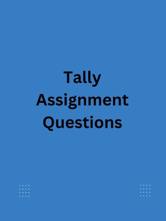 Tally Assignment Questions