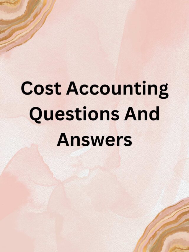 Cost Accounting Questions And Answers